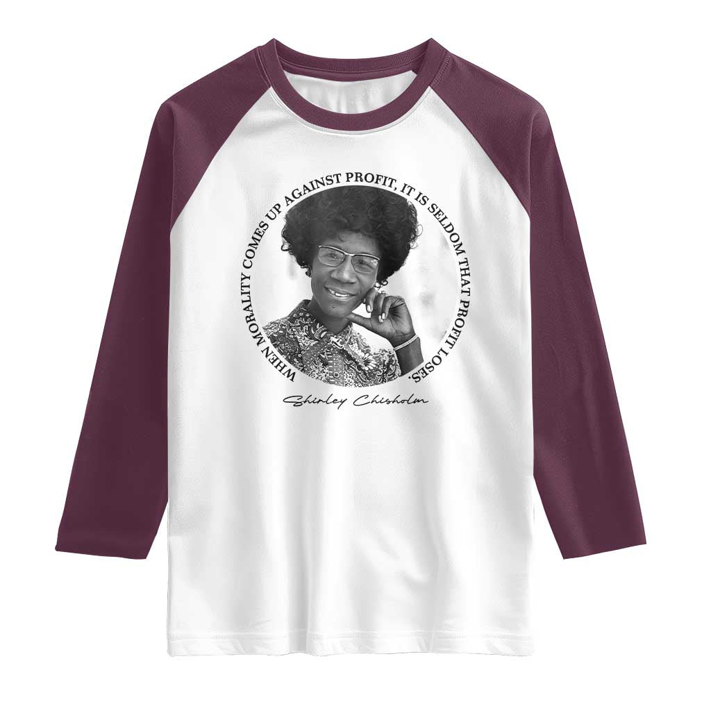 Shirley Chisholm Civil Rights Leader Quote Raglan Shirt When Morality Meets Profit