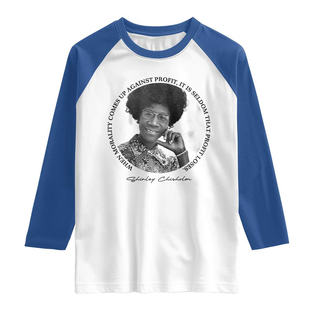 Shirley Chisholm Civil Rights Leader Quote Raglan Shirt When Morality Meets Profit