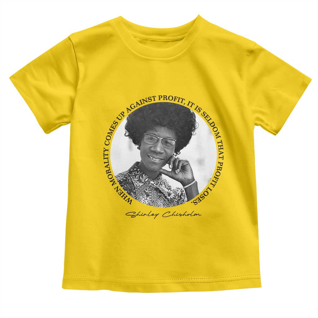 Shirley Chisholm Civil Rights Leader Quote Toddler T Shirt When Morality Meets Profit