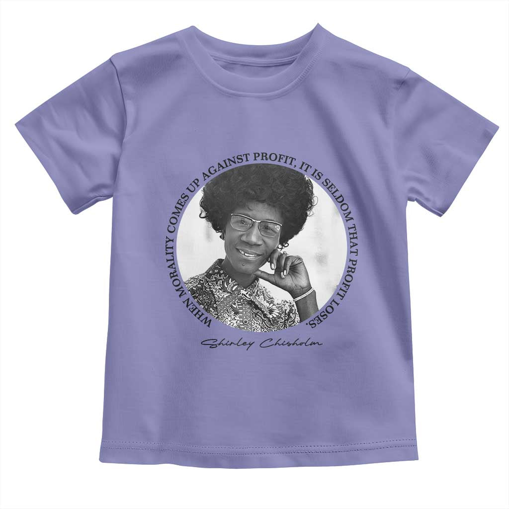 Shirley Chisholm Civil Rights Leader Quote Toddler T Shirt When Morality Meets Profit