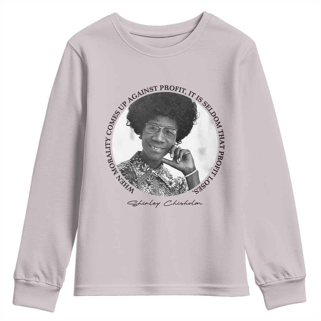 Shirley Chisholm Civil Rights Leader Quote Youth Sweatshirt When Morality Meets Profit