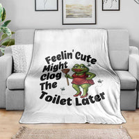 Funny Frog Bathroom Jokes Throw Blanket Feeling Cute Might Clog The Toilet Later
