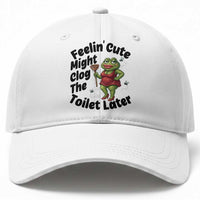 Funny Frog Bathroom Jokes Baseball Cap Feeling Cute Might Clog The Toilet Later