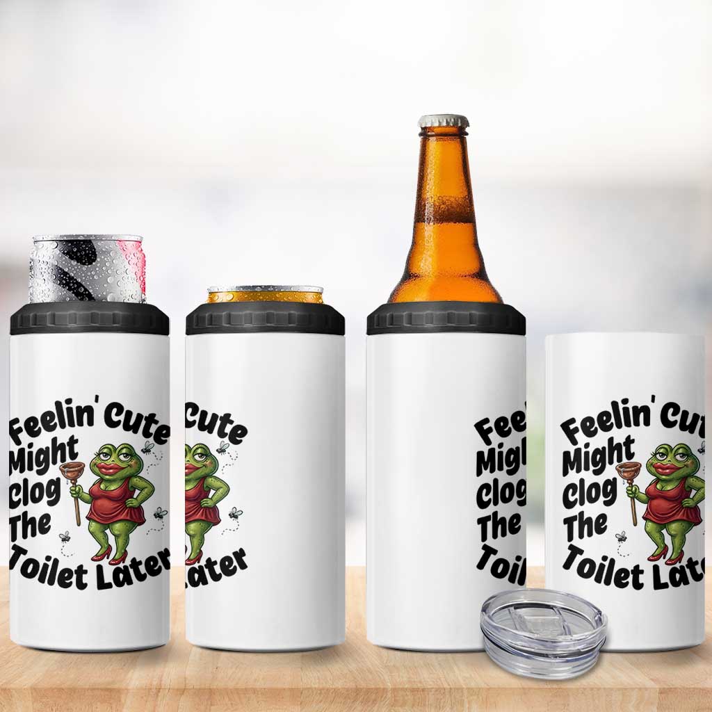 Funny Frog Bathroom Jokes 4 in 1 Can Cooler Tumbler Feeling Cute Might Clog The Toilet Later