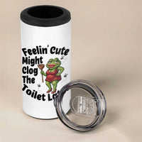 Funny Frog Bathroom Jokes 4 in 1 Can Cooler Tumbler Feeling Cute Might Clog The Toilet Later