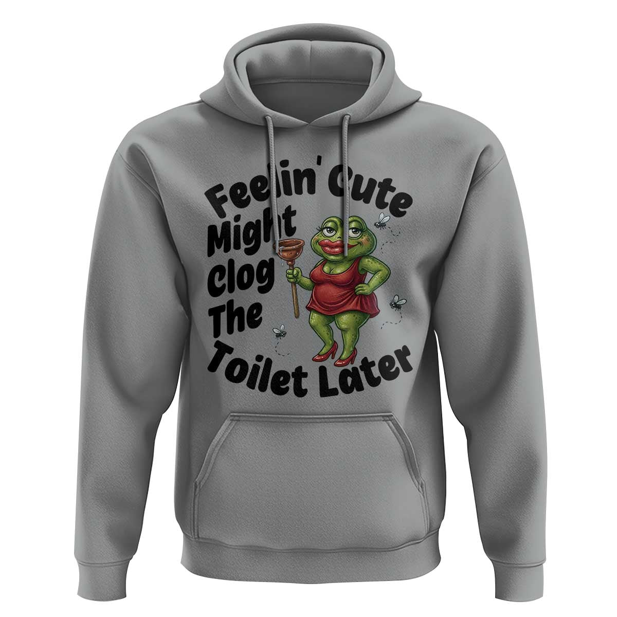 Funny Frog Bathroom Jokes Hoodie Feeling Cute Might Clog The Toilet Later