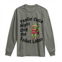 Funny Frog Bathroom Jokes Long Sleeve Shirt Feeling Cute Might Clog The Toilet Later