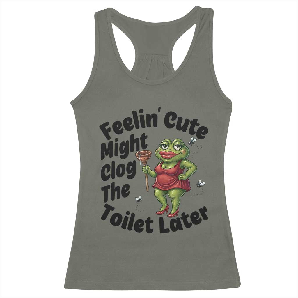Funny Frog Bathroom Jokes Racerback Tank Top Feeling Cute Might Clog The Toilet Later
