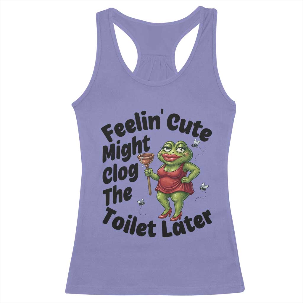 Funny Frog Bathroom Jokes Racerback Tank Top Feeling Cute Might Clog The Toilet Later