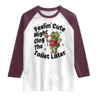 Funny Frog Bathroom Jokes Raglan Shirt Feeling Cute Might Clog The Toilet Later