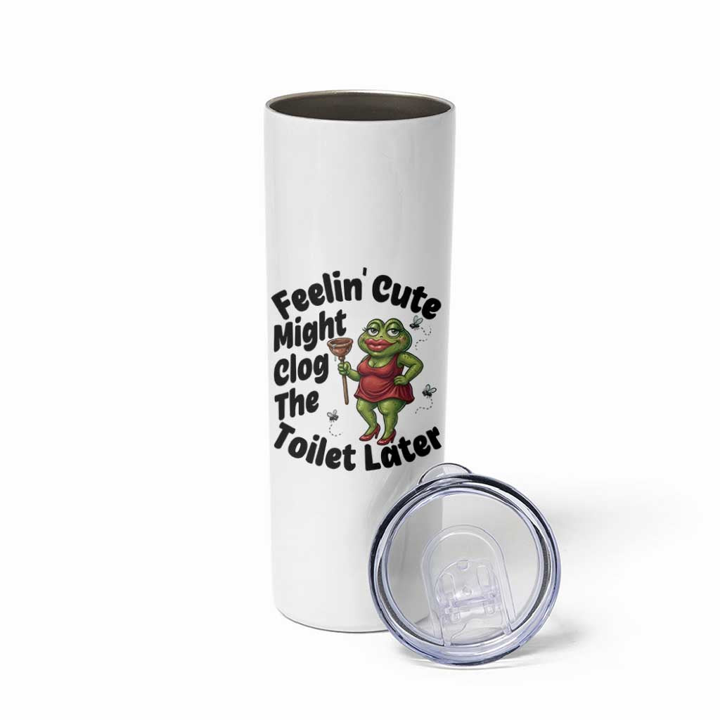 Funny Frog Bathroom Jokes Skinny Tumbler Feeling Cute Might Clog The Toilet Later