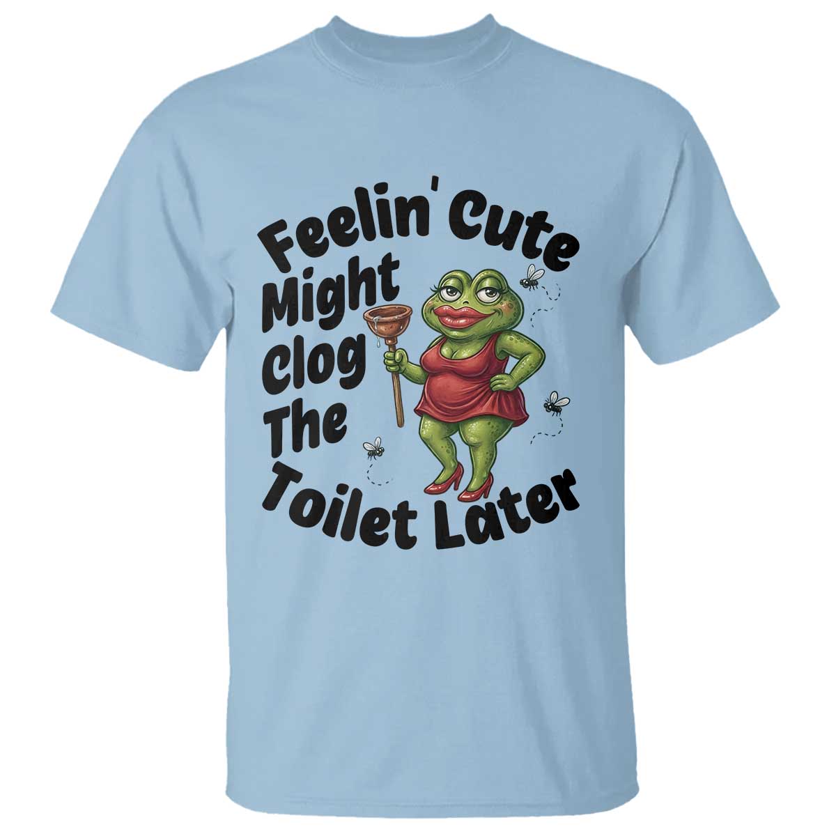 Funny Frog Bathroom Jokes T Shirt Feeling Cute Might Clog The Toilet Later