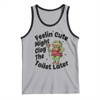 Funny Frog Bathroom Jokes Tank Top Feeling Cute Might Clog The Toilet Later