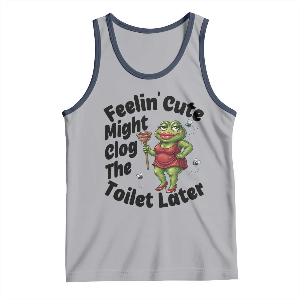 Funny Frog Bathroom Jokes Tank Top Feeling Cute Might Clog The Toilet Later