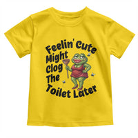Funny Frog Bathroom Jokes Toddler T Shirt Feeling Cute Might Clog The Toilet Later