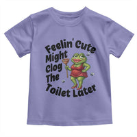 Funny Frog Bathroom Jokes Toddler T Shirt Feeling Cute Might Clog The Toilet Later