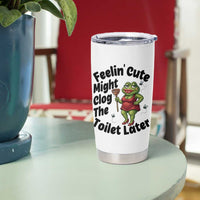 Funny Frog Bathroom Jokes Tumbler Cup Feeling Cute Might Clog The Toilet Later