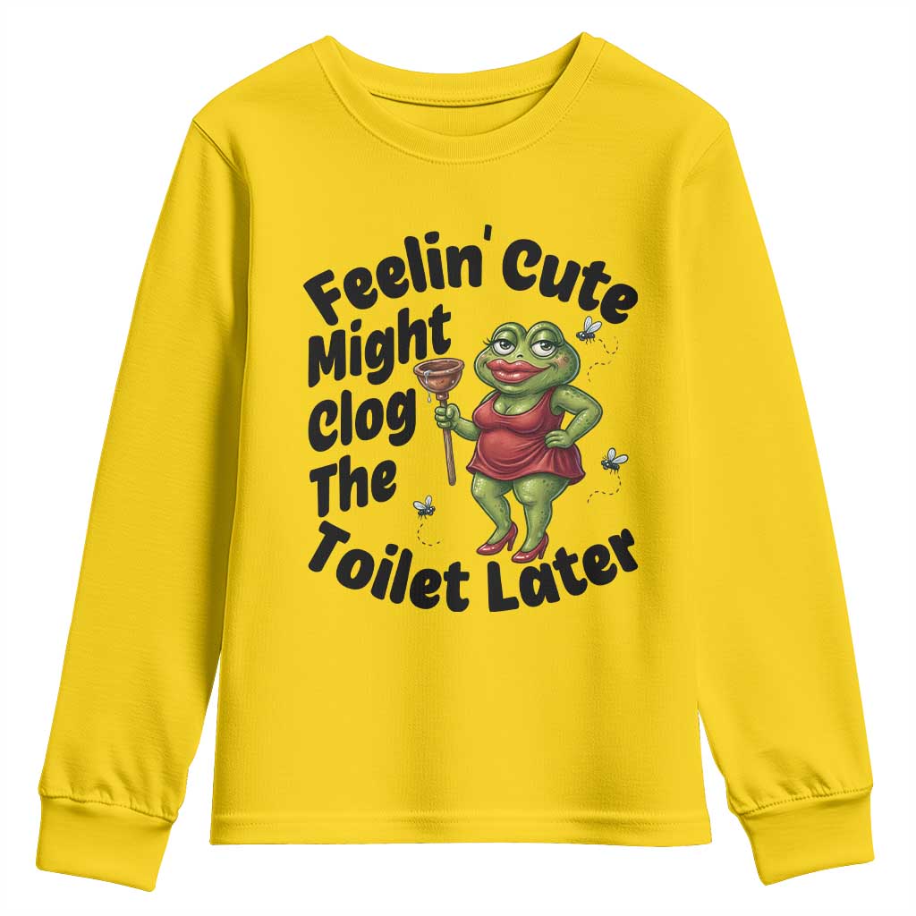 Funny Frog Bathroom Jokes Youth Sweatshirt Feeling Cute Might Clog The Toilet Later