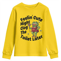 Funny Frog Bathroom Jokes Youth Sweatshirt Feeling Cute Might Clog The Toilet Later