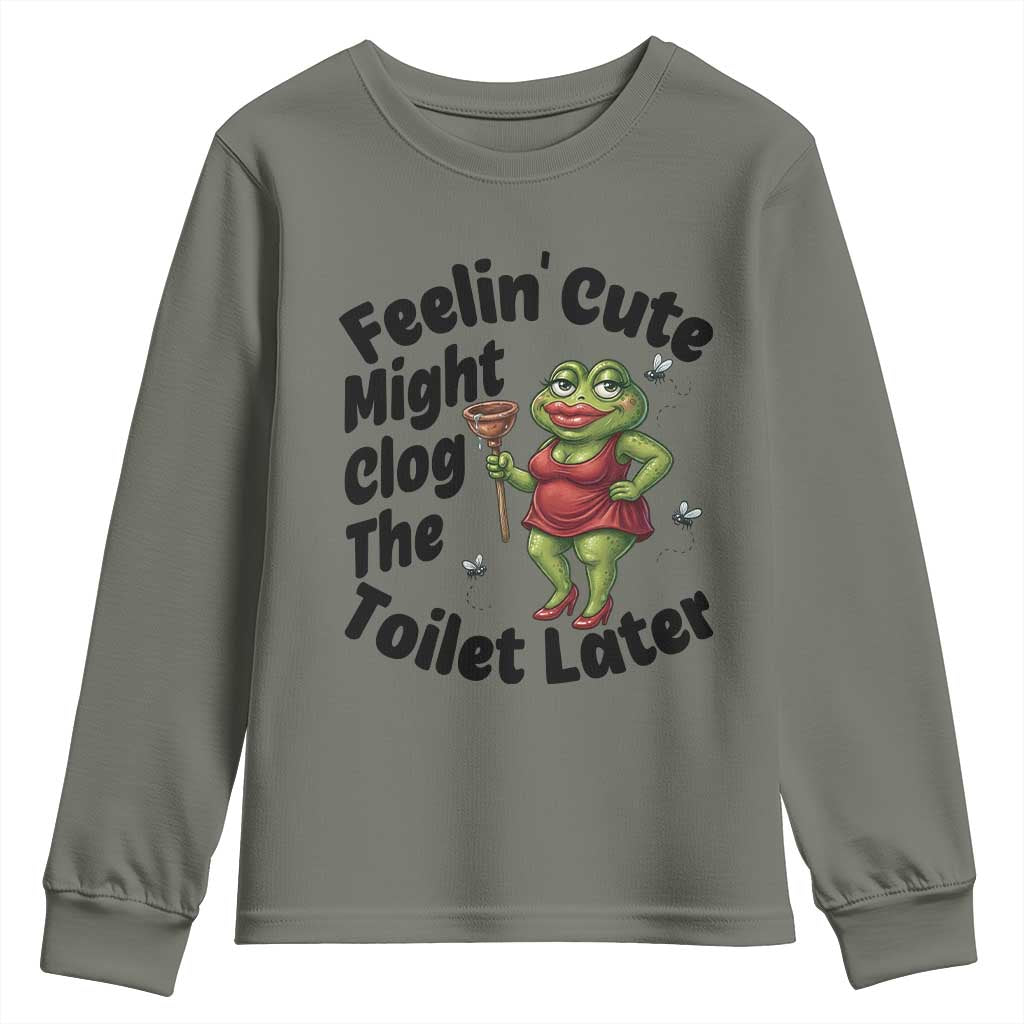 Funny Frog Bathroom Jokes Youth Sweatshirt Feeling Cute Might Clog The Toilet Later