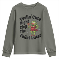 Funny Frog Bathroom Jokes Youth Sweatshirt Feeling Cute Might Clog The Toilet Later