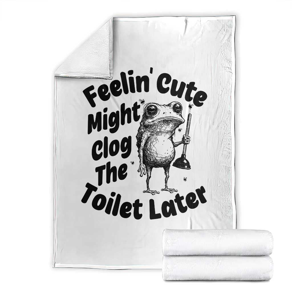 Funny Plumber Frog Gift Throw Blanket Feeling Cute Might Clog The Toilet Later