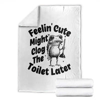 Funny Plumber Frog Gift Throw Blanket Feeling Cute Might Clog The Toilet Later