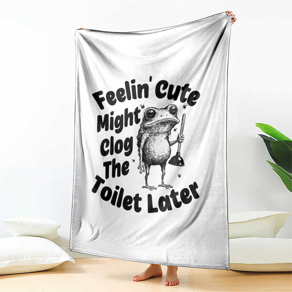 Funny Plumber Frog Gift Throw Blanket Feeling Cute Might Clog The Toilet Later