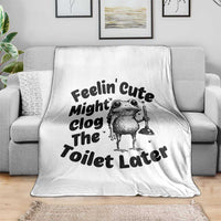 Funny Plumber Frog Gift Throw Blanket Feeling Cute Might Clog The Toilet Later