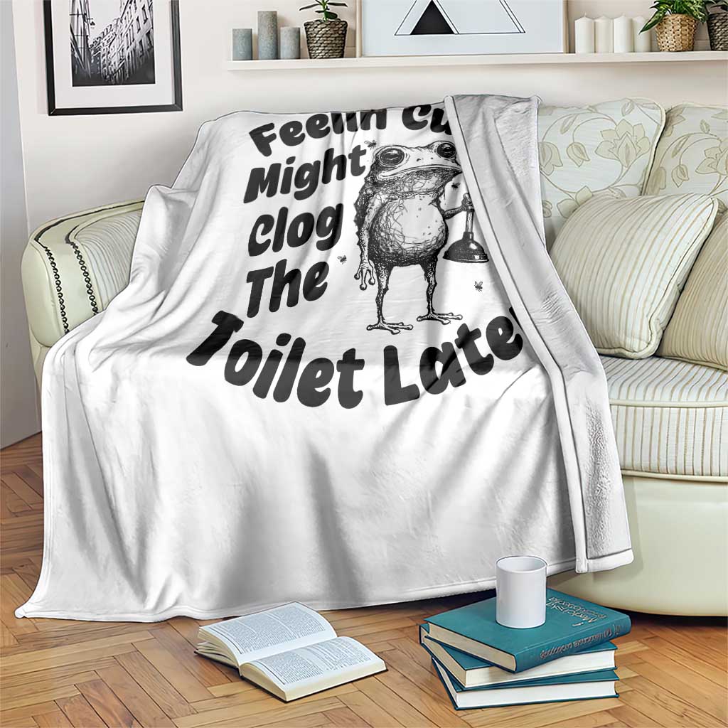 Funny Plumber Frog Gift Throw Blanket Feeling Cute Might Clog The Toilet Later