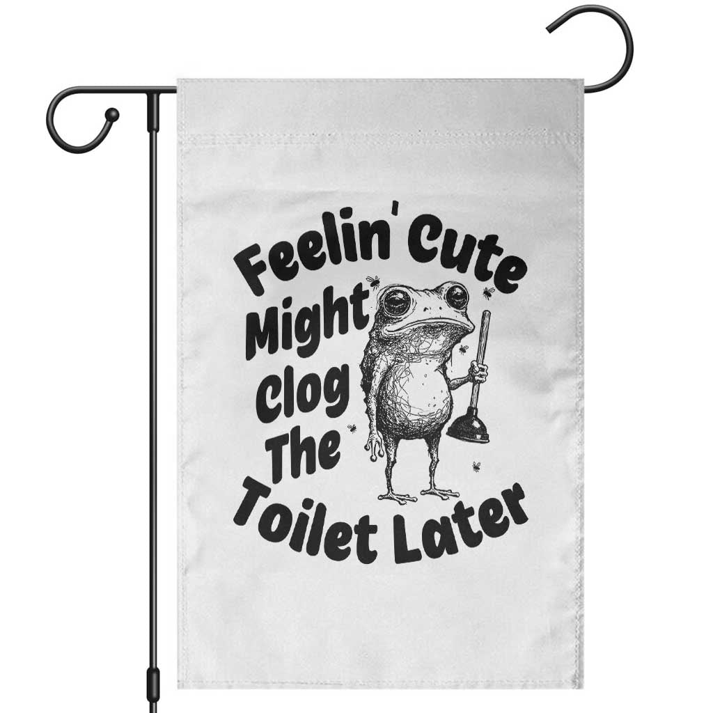 Funny Plumber Frog Gift Garden Flag Feeling Cute Might Clog The Toilet Later