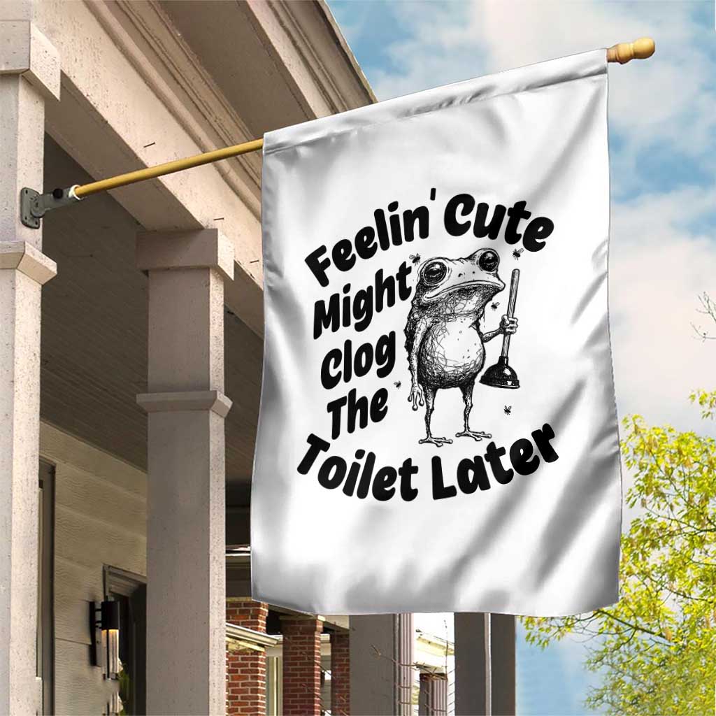 Funny Plumber Frog Gift Garden Flag Feeling Cute Might Clog The Toilet Later