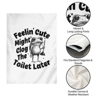 Funny Plumber Frog Gift Garden Flag Feeling Cute Might Clog The Toilet Later