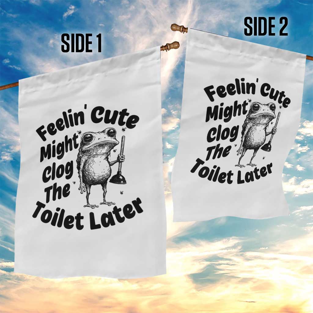 Funny Plumber Frog Gift Garden Flag Feeling Cute Might Clog The Toilet Later