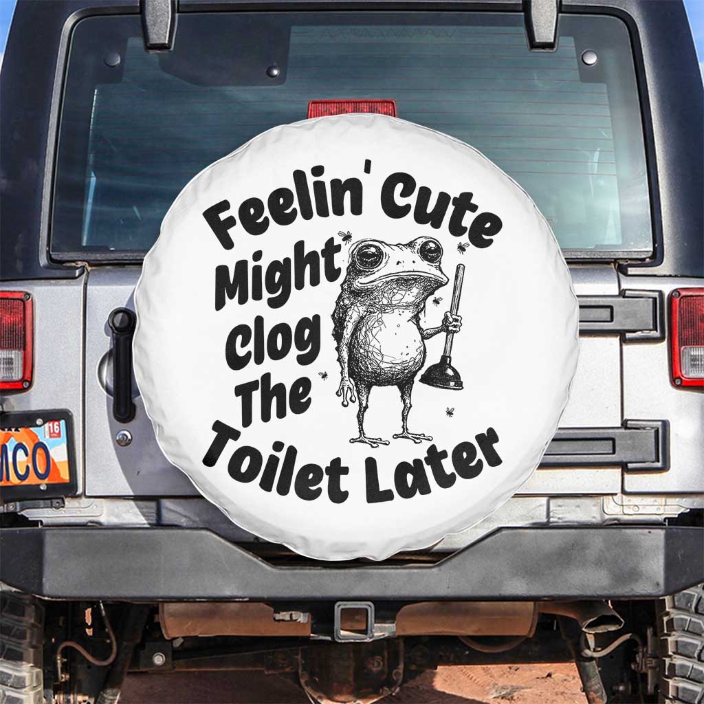 Funny Plumber Frog Gift Spare Tire Cover Feeling Cute Might Clog The Toilet Later