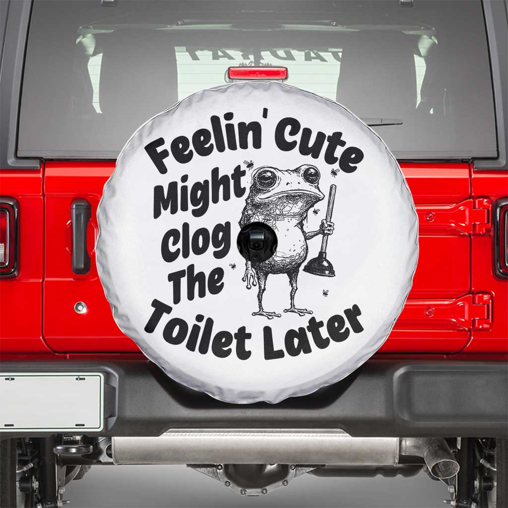 Funny Plumber Frog Gift Spare Tire Cover Feeling Cute Might Clog The Toilet Later