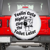 Funny Plumber Frog Gift Spare Tire Cover Feeling Cute Might Clog The Toilet Later