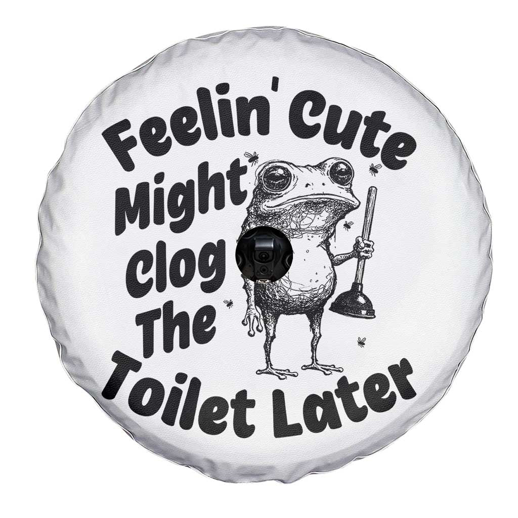 Funny Plumber Frog Gift Spare Tire Cover Feeling Cute Might Clog The Toilet Later
