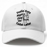 Funny Plumber Frog Gift Baseball Cap Feeling Cute Might Clog The Toilet Later