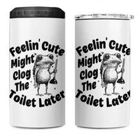 Funny Plumber Frog Gift 4 in 1 Can Cooler Tumbler Feeling Cute Might Clog The Toilet Later