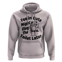 Funny Plumber Frog Gift Hoodie Feeling Cute Might Clog The Toilet Later