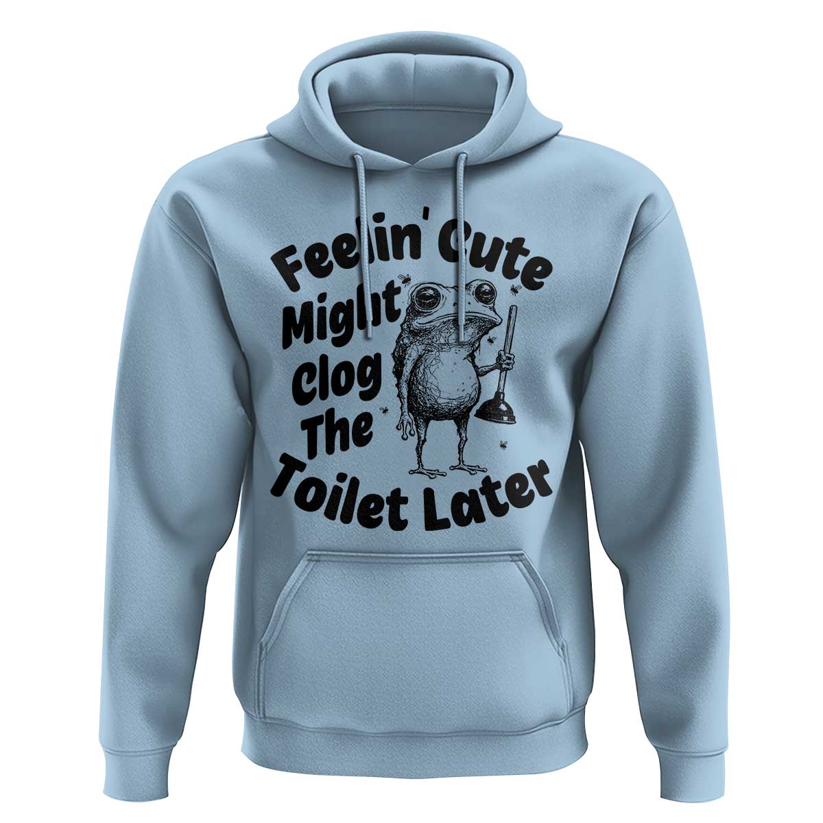 Funny Plumber Frog Gift Hoodie Feeling Cute Might Clog The Toilet Later