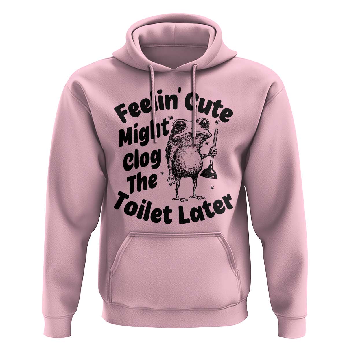 Funny Plumber Frog Gift Hoodie Feeling Cute Might Clog The Toilet Later