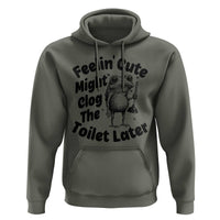 Funny Plumber Frog Gift Hoodie Feeling Cute Might Clog The Toilet Later