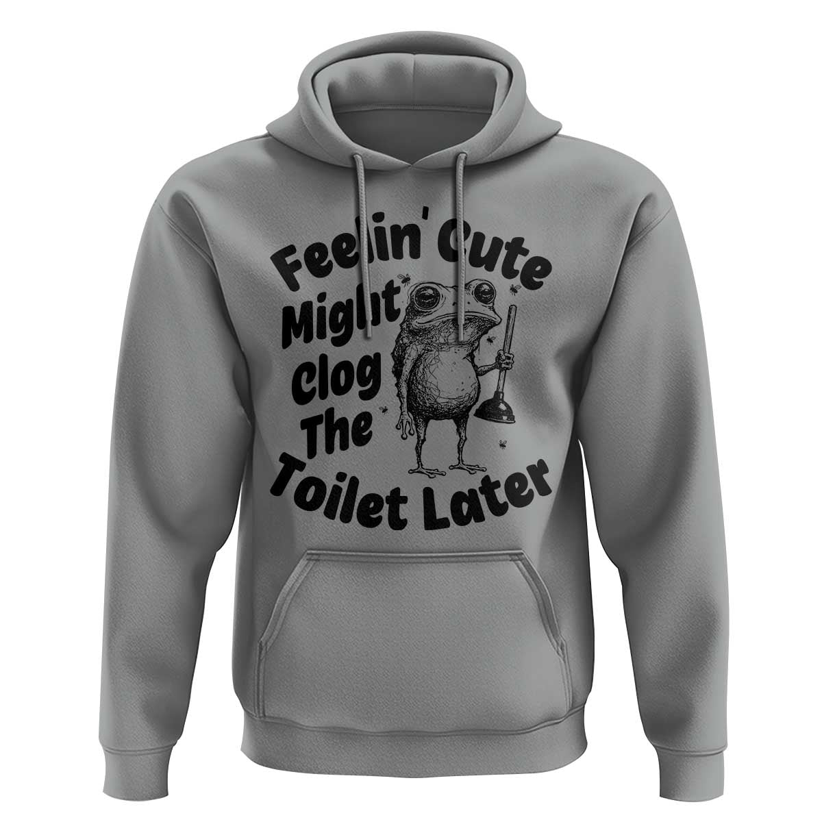 Funny Plumber Frog Gift Hoodie Feeling Cute Might Clog The Toilet Later