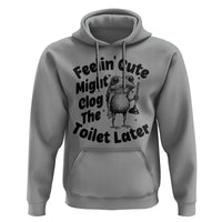 Funny Plumber Frog Gift Hoodie Feeling Cute Might Clog The Toilet Later