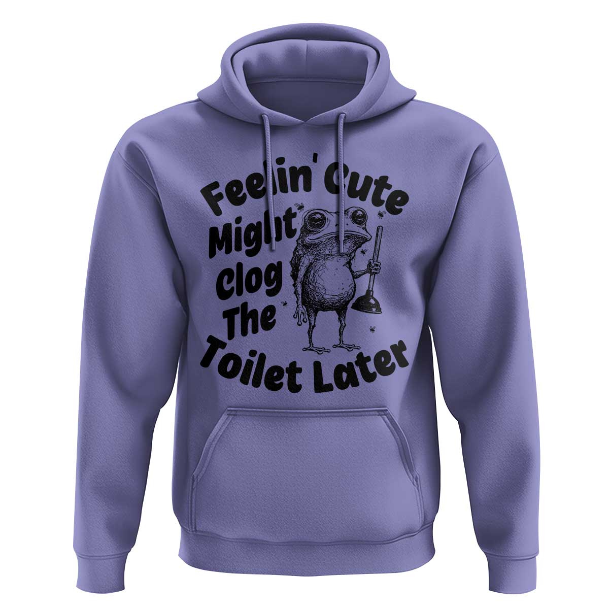 Funny Plumber Frog Gift Hoodie Feeling Cute Might Clog The Toilet Later