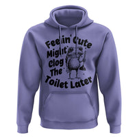 Funny Plumber Frog Gift Hoodie Feeling Cute Might Clog The Toilet Later