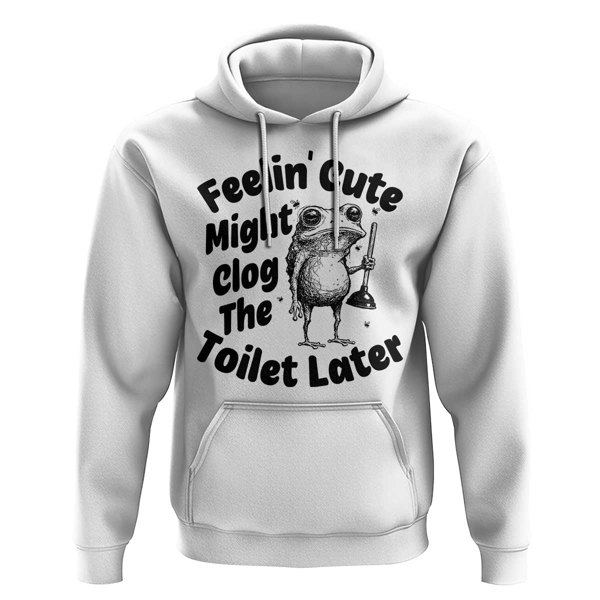 Funny Plumber Frog Gift Hoodie Feeling Cute Might Clog The Toilet Later