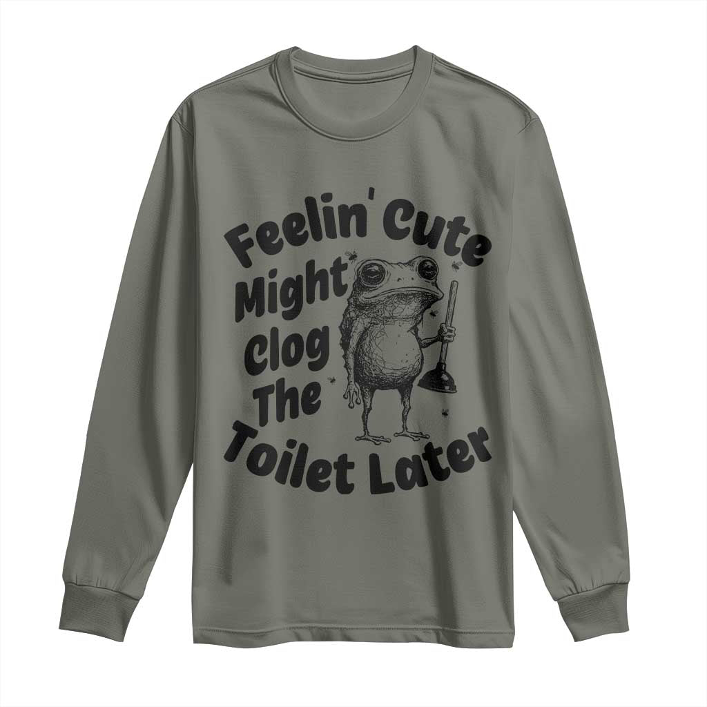 Funny Plumber Frog Gift Long Sleeve Shirt Feeling Cute Might Clog The Toilet Later